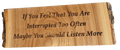 JB - sign - If you are interrupted - live edge wood